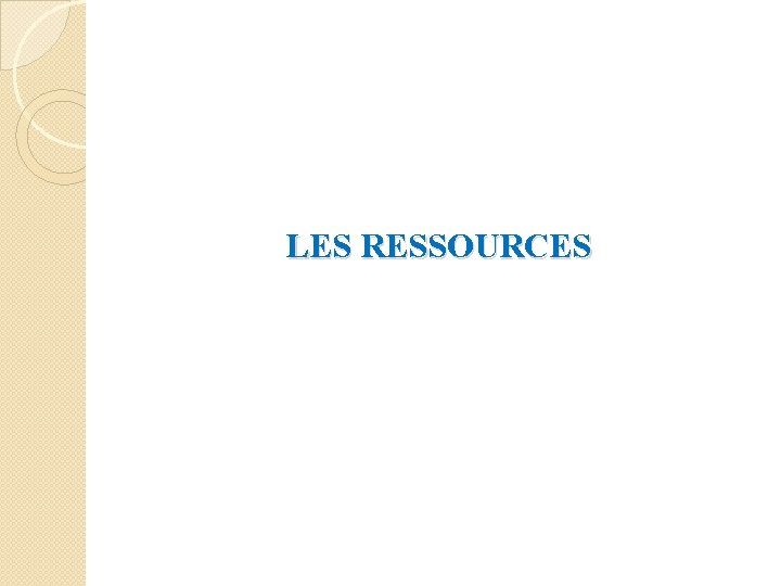 LES RESSOURCES 