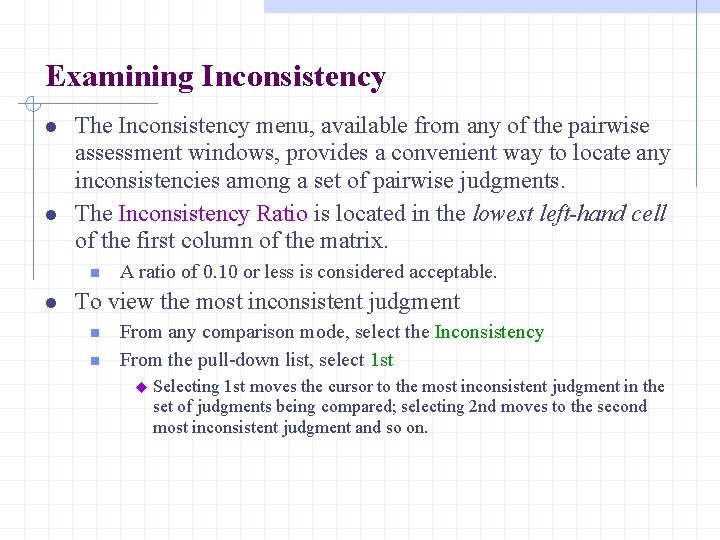 Examining Inconsistency l l The Inconsistency menu, available from any of the pairwise assessment