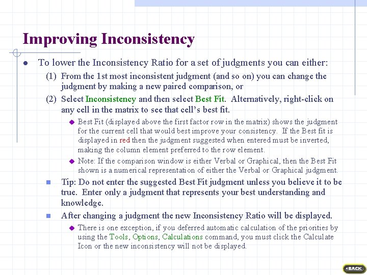 Improving Inconsistency l To lower the Inconsistency Ratio for a set of judgments you