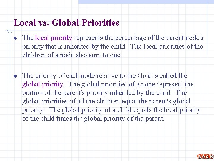 Local vs. Global Priorities l The local priority represents the percentage of the parent
