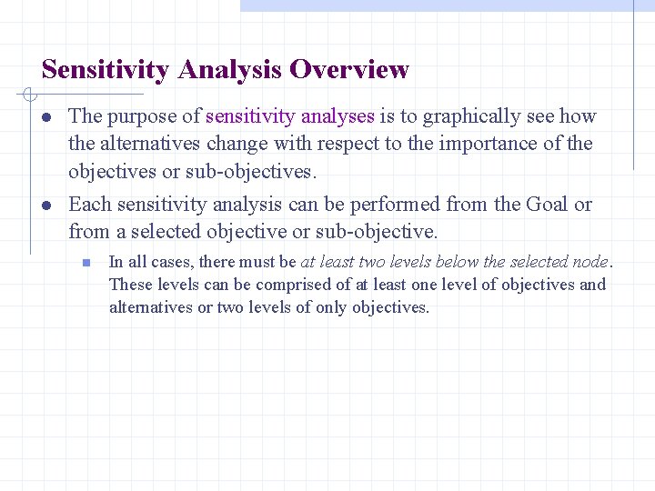 Sensitivity Analysis Overview l The purpose of sensitivity analyses is to graphically see how