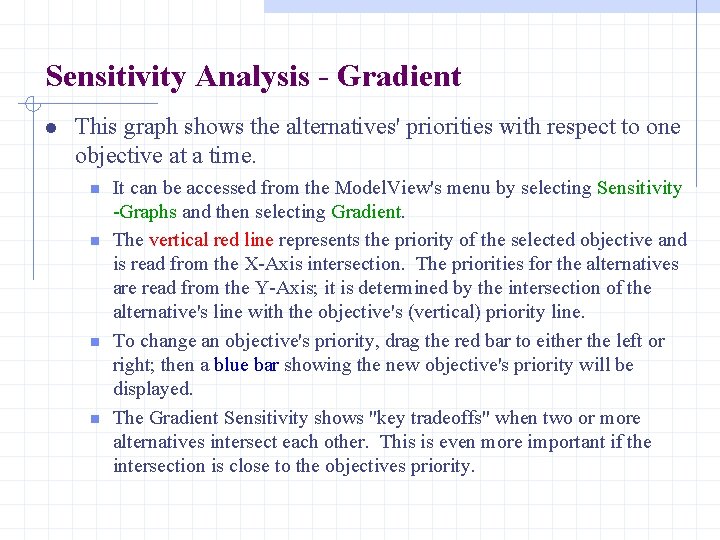 Sensitivity Analysis - Gradient l This graph shows the alternatives' priorities with respect to