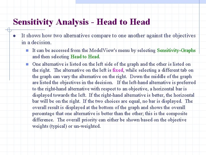 Sensitivity Analysis - Head to Head l It shows how two alternatives compare to
