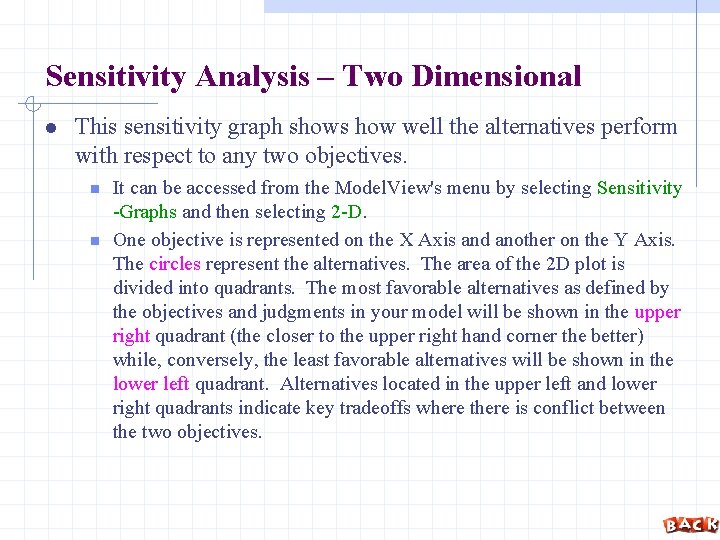 Sensitivity Analysis – Two Dimensional l This sensitivity graph shows how well the alternatives