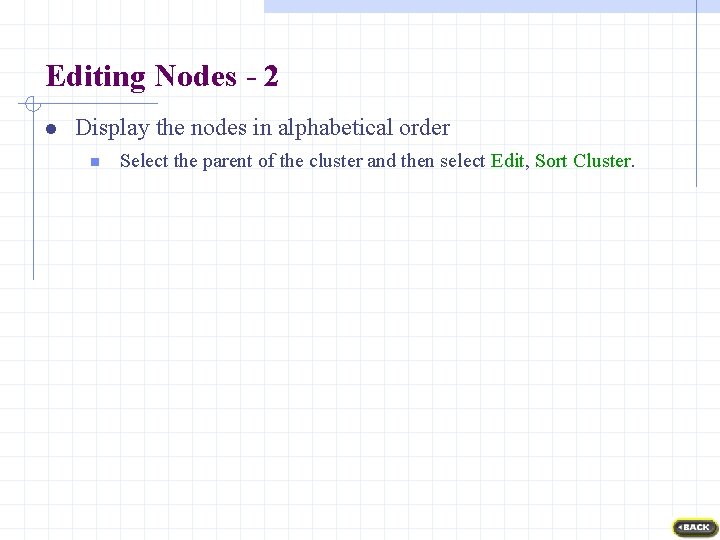 Editing Nodes - 2 l Display the nodes in alphabetical order n Select the