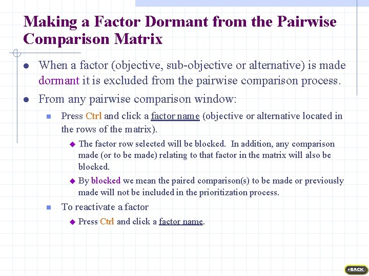 Making a Factor Dormant from the Pairwise Comparison Matrix l l When a factor