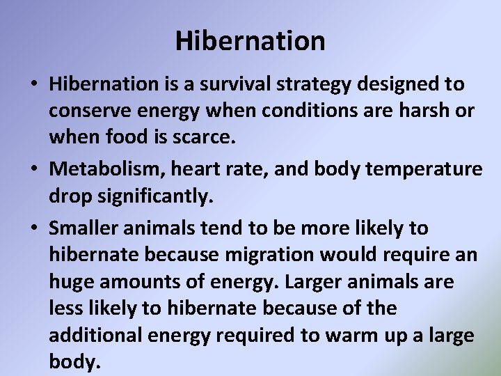 Hibernation • Hibernation is a survival strategy designed to conserve energy when conditions are