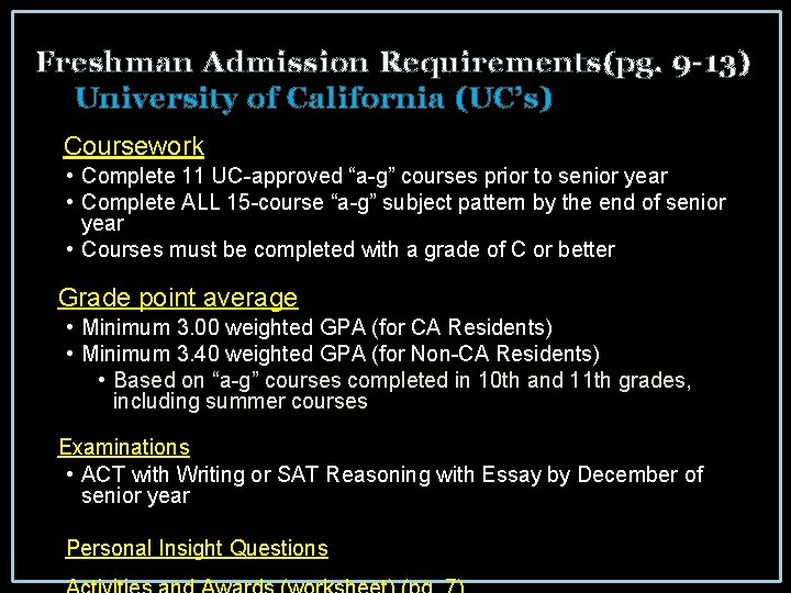 Freshman Admission Requirements(pg. 9 -13) University of California (UC’s) Coursework • Complete 11 UC-approved