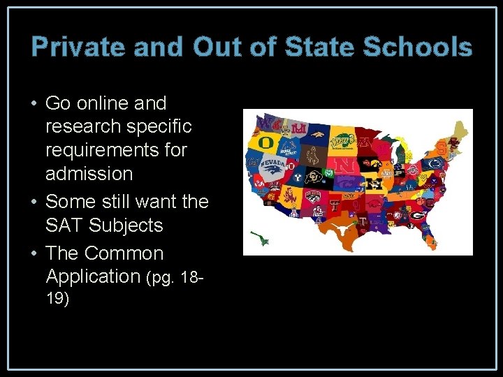 Private and Out of State Schools • Go online and research specific requirements for