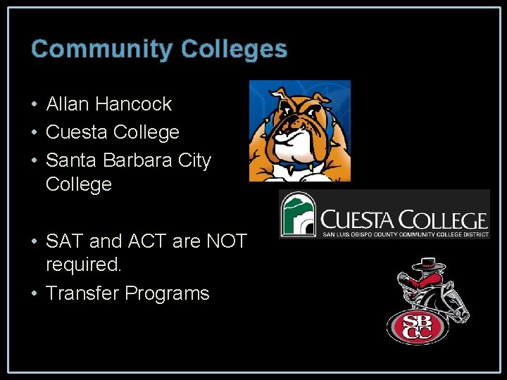 Community Colleges • Allan Hancock • Cuesta College • Santa Barbara City College •