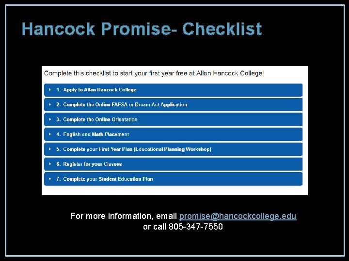 Hancock Promise- Checklist For more information, email promise@hancockcollege. edu or call 805 -347 -7550