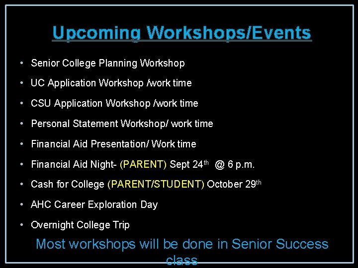 Upcoming Workshops/Events • Senior College Planning Workshop • UC Application Workshop /work time •