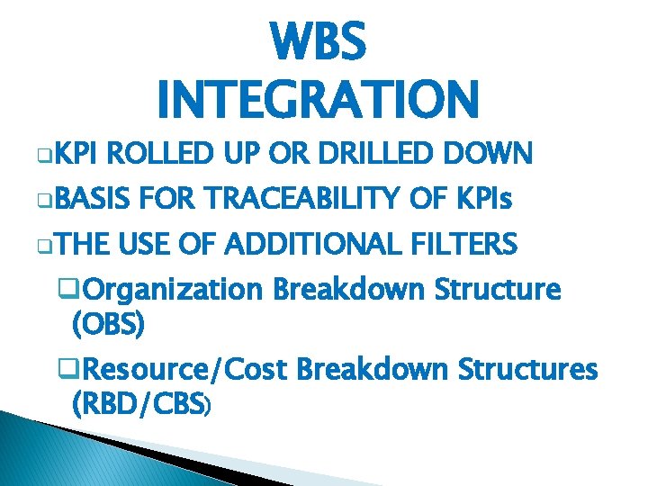 q. KPI WBS INTEGRATION ROLLED UP OR DRILLED DOWN q. BASIS q. THE FOR