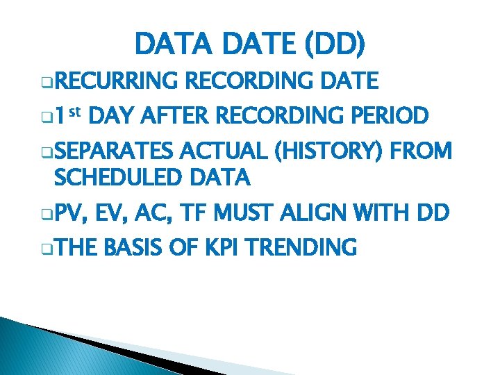 DATA DATE (DD) q. RECURRING q 1 st RECORDING DATE DAY AFTER RECORDING PERIOD