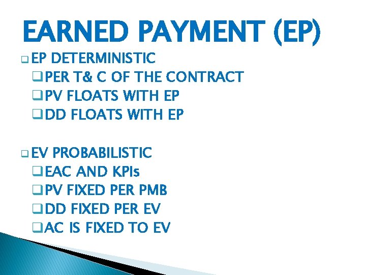 EARNED PAYMENT (EP) q EP DETERMINISTIC q. PER T& C OF THE CONTRACT q.