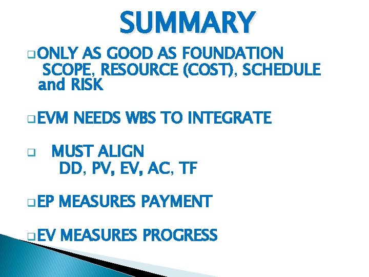 q ONLY SUMMARY AS GOOD AS FOUNDATION SCOPE, RESOURCE (COST), SCHEDULE and RISK q