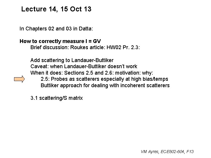 Lecture 14, 15 Oct 13 In Chapters 02 and 03 in Datta: How to