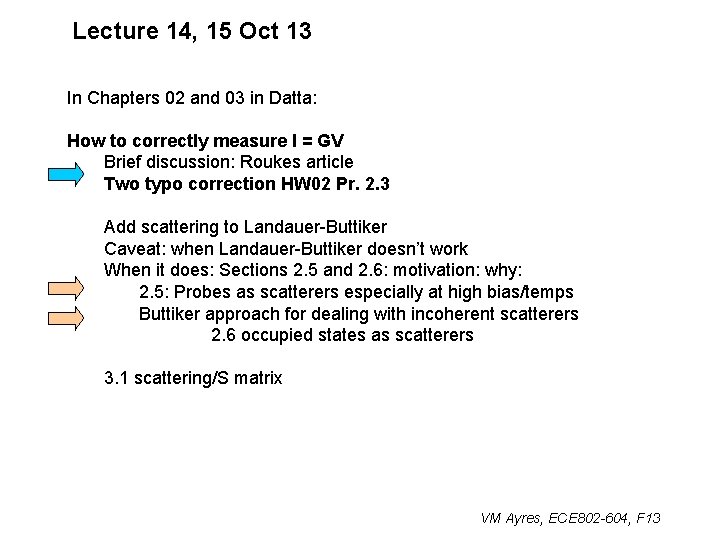 Lecture 14, 15 Oct 13 In Chapters 02 and 03 in Datta: How to