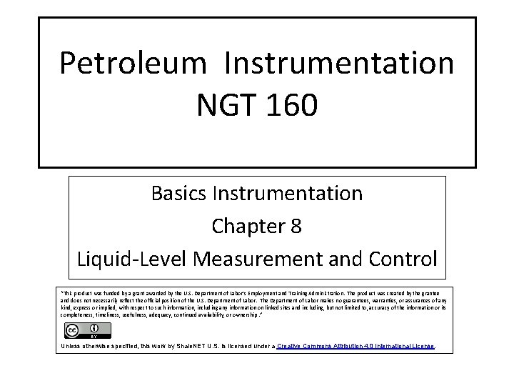 Petroleum Instrumentation NGT 160 Basics Instrumentation Chapter 8 Liquid-Level Measurement and Control “This product