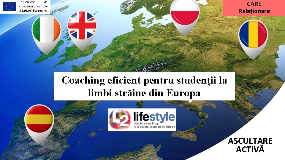 CARE Relaționare Co-finanțat de Programul. Erasmus+ al Uniunii Europene Coaching eficient pentru studenții la