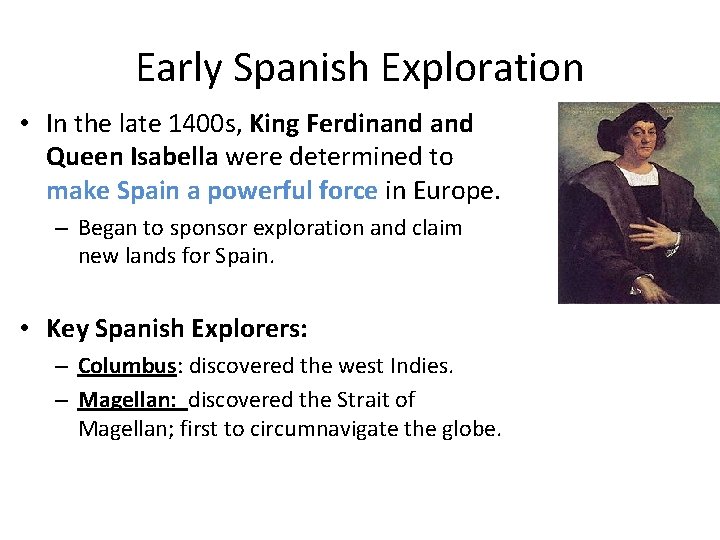 Early Spanish Exploration • In the late 1400 s, King Ferdinand Queen Isabella were