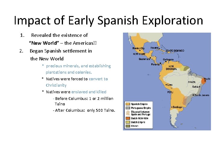 Impact of Early Spanish Exploration 1. 2. Revealed the existence of “New World” –