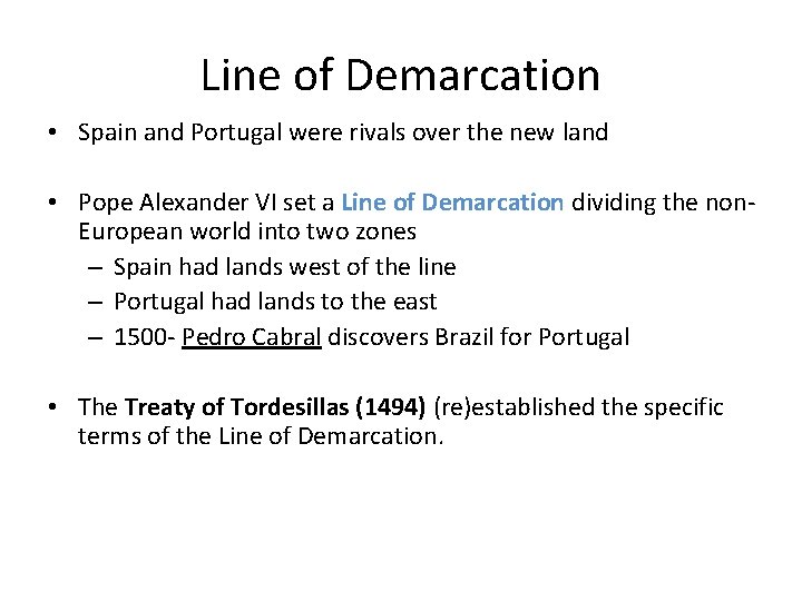 Line of Demarcation • Spain and Portugal were rivals over the new land •