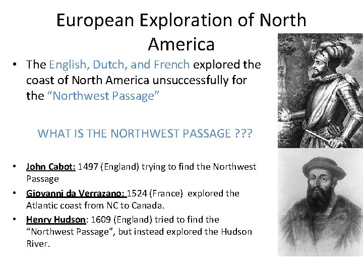 European Exploration of North America • The English, Dutch, and French explored the coast