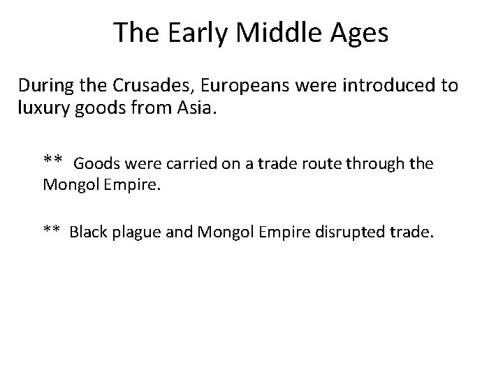 The Early Middle Ages During the Crusades, Europeans were introduced to luxury goods from