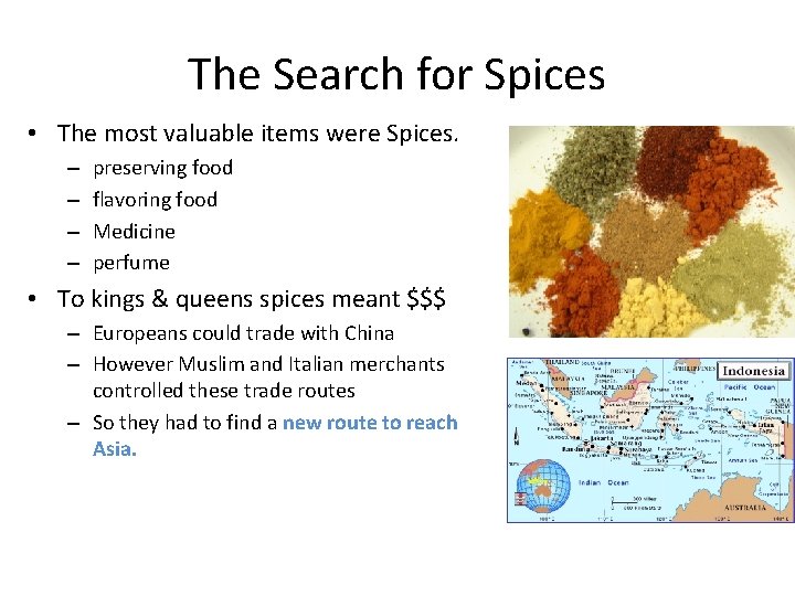 The Search for Spices • The most valuable items were Spices. – – preserving