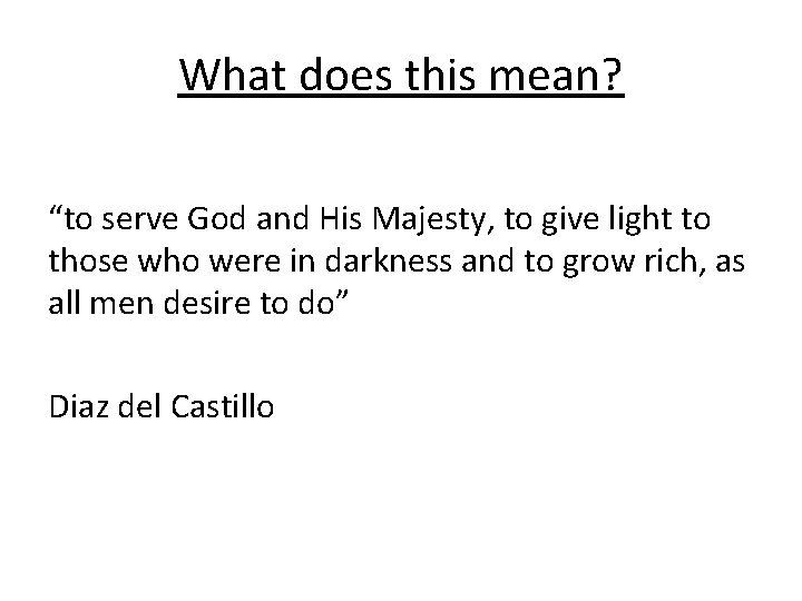 What does this mean? “to serve God and His Majesty, to give light to