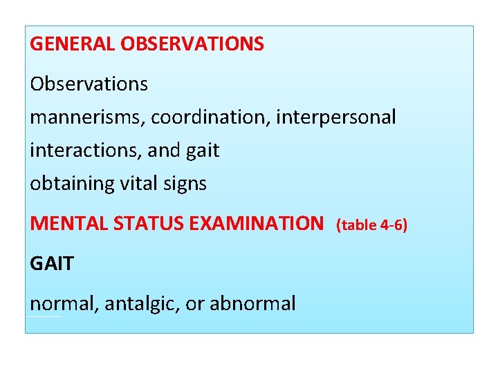 GENERAL OBSERVATIONS Observations mannerisms, coordination, interpersonal interactions, and gait obtaining vital signs MENTAL STATUS