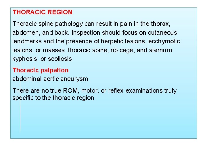 THORACIC REGION Thoracic spine pathology can result in pain in the thorax, abdomen, and