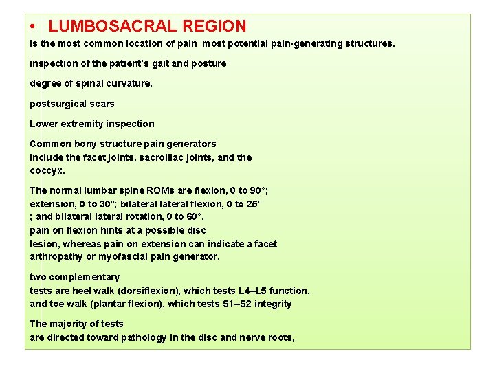  • LUMBOSACRAL REGION is the most common location of pain most potential pain-generating