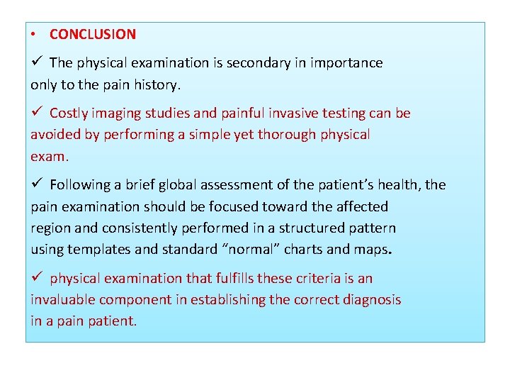  • CONCLUSION ü The physical examination is secondary in importance only to the
