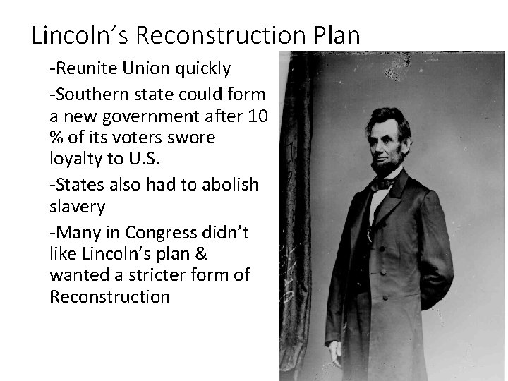 Lincoln’s Reconstruction Plan • -Reunite Union quickly • -Southern state could form a new