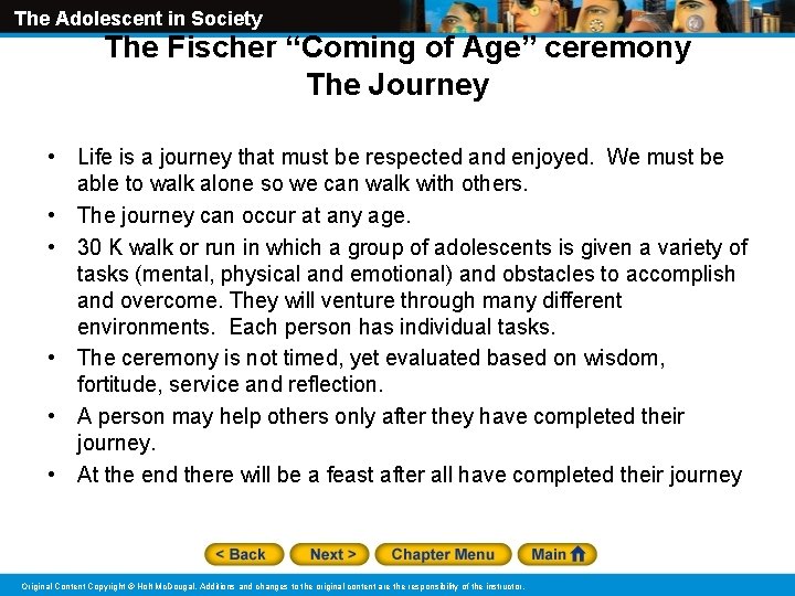The Adolescent in Society The Fischer “Coming of Age” ceremony The Journey • Life