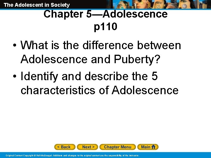 The Adolescent in Society Chapter 5—Adolescence p 110 • What is the difference between
