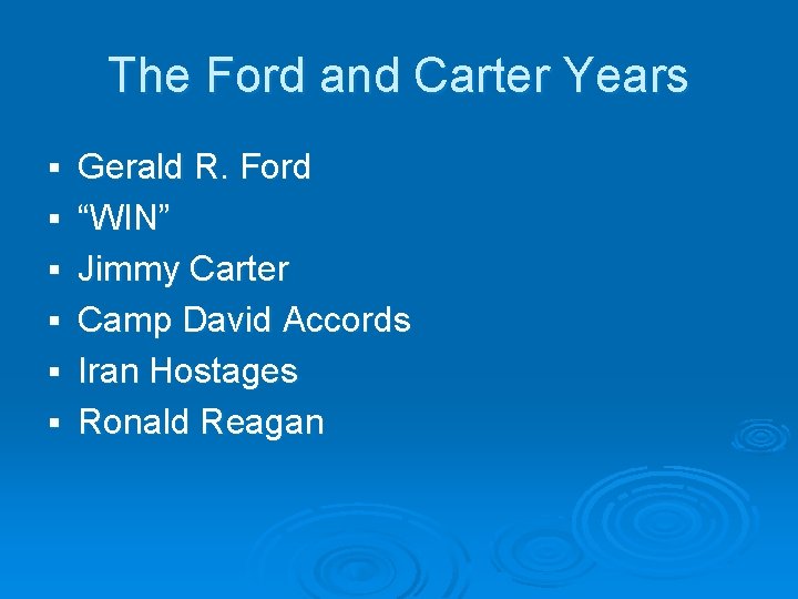 The Ford and Carter Years § § § Gerald R. Ford “WIN” Jimmy Carter