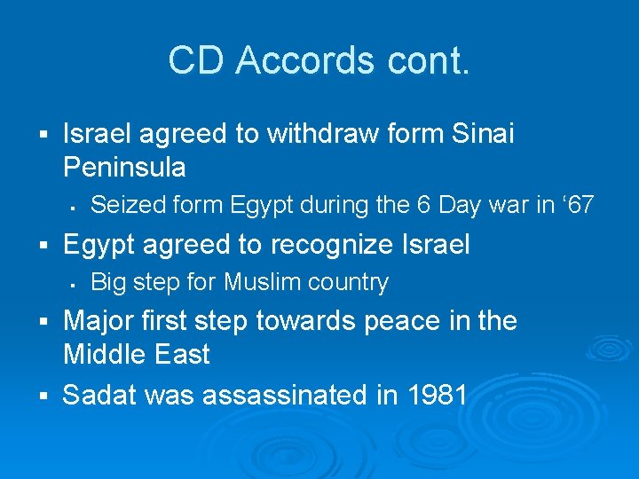 CD Accords cont. § Israel agreed to withdraw form Sinai Peninsula § § Seized