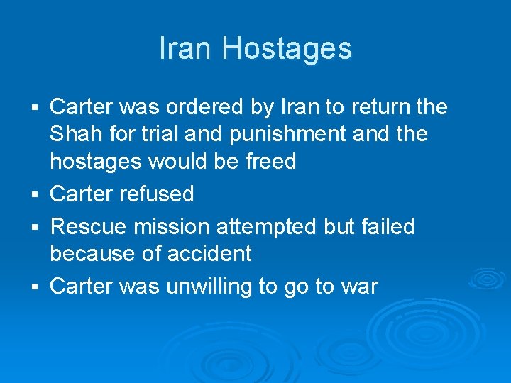 Iran Hostages § § Carter was ordered by Iran to return the Shah for