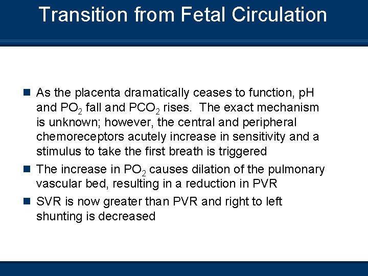 Transition from Fetal Circulation n As the placenta dramatically ceases to function, p. H