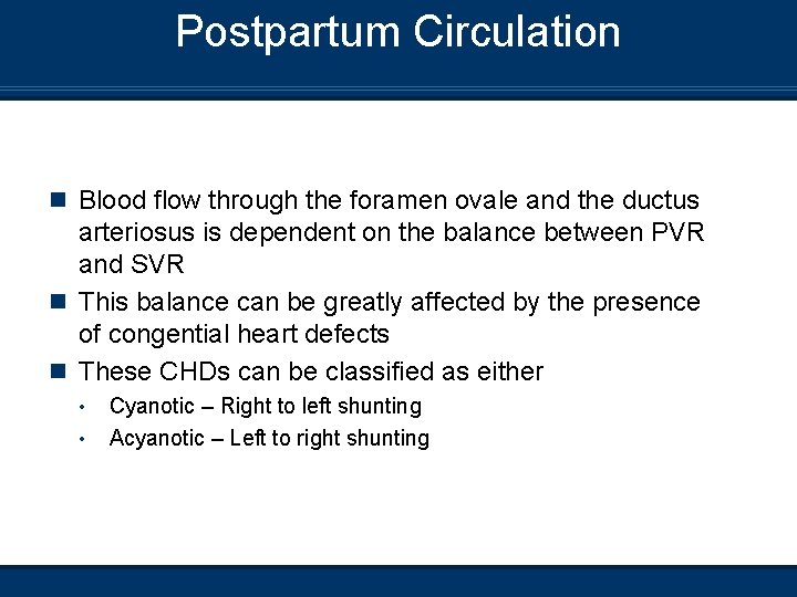 Postpartum Circulation n Blood flow through the foramen ovale and the ductus arteriosus is