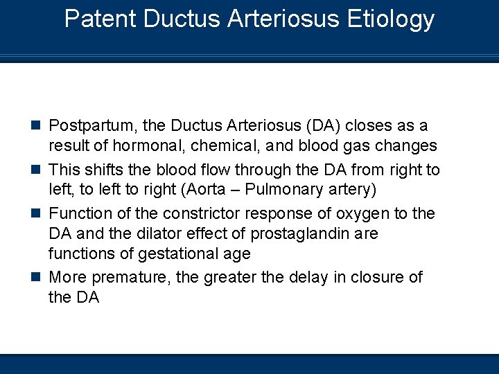 Patent Ductus Arteriosus Etiology n Postpartum, the Ductus Arteriosus (DA) closes as a result