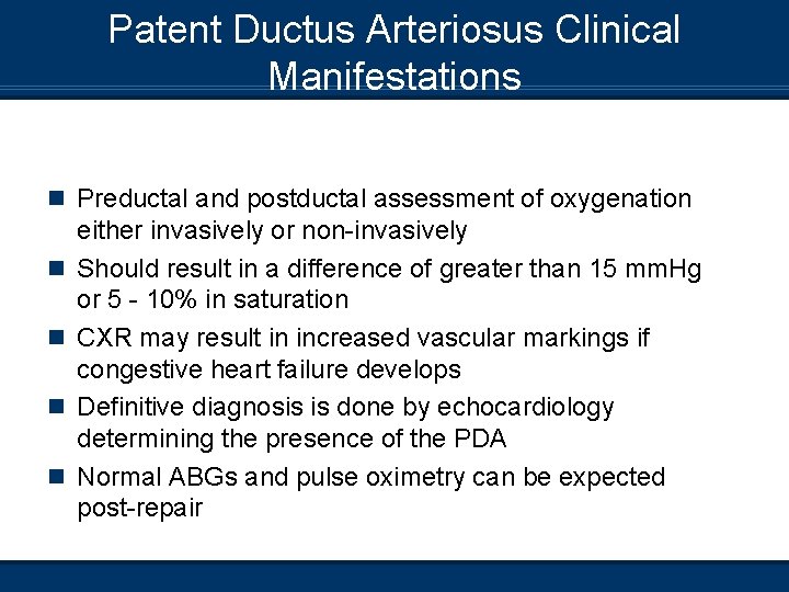 Patent Ductus Arteriosus Clinical Manifestations n Preductal and postductal assessment of oxygenation n n