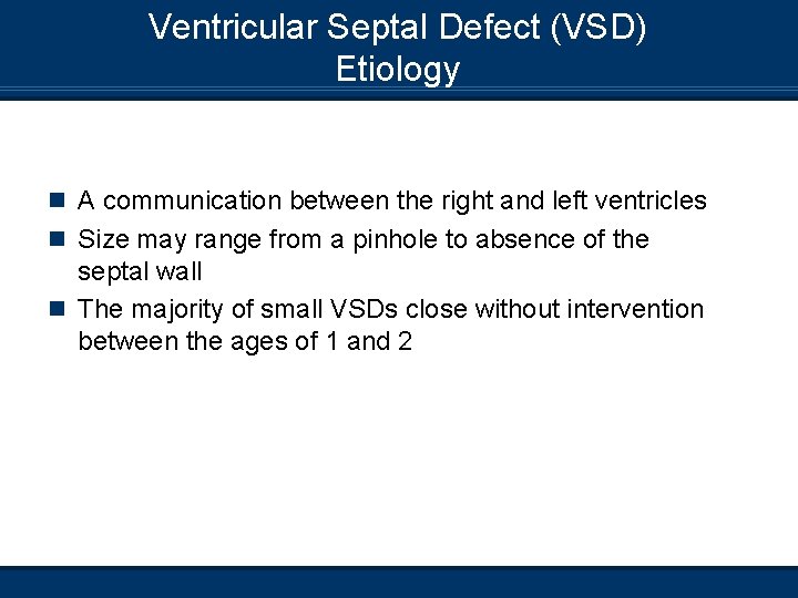 Ventricular Septal Defect (VSD) Etiology n A communication between the right and left ventricles