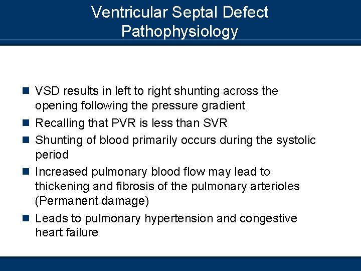 Ventricular Septal Defect Pathophysiology n VSD results in left to right shunting across the