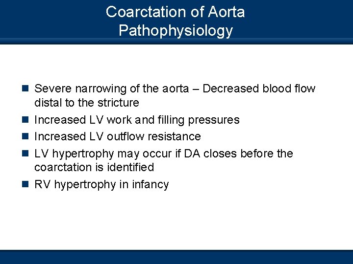 Coarctation of Aorta Pathophysiology n Severe narrowing of the aorta – Decreased blood flow