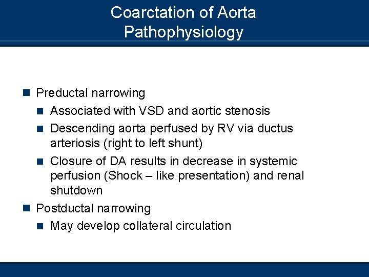 Coarctation of Aorta Pathophysiology n Preductal narrowing Associated with VSD and aortic stenosis n