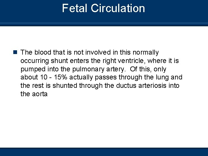 Fetal Circulation n The blood that is not involved in this normally occurring shunt